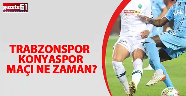 Trabzonspor Konyaspor maçı ne zaman?