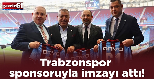 Trabzonspor sponsoruyla imzayı attı!
