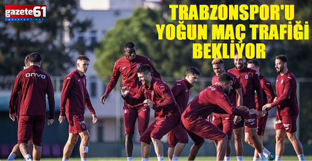 Trabzonspor'un yoğun fikstürü programına giriyor!