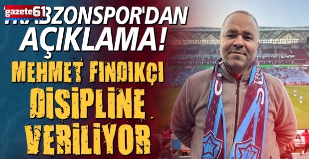 Trabzonspor'dan açıklama! Mehmet Fındıkçı disipline veriliyor
