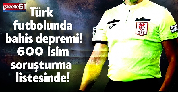 Türk futbolunda bahis depremi! 600 isim soruşturma listesinde!