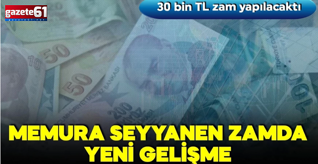 30 bin TL zam yapılacaktı! Üst düzey bürokratlara seyyanen zam geri çekildi