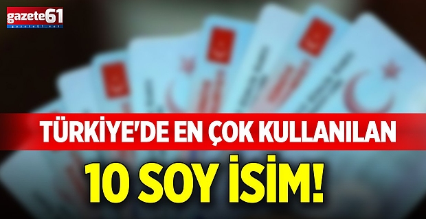 73 kişiden biri bu soyadını taşıyor!