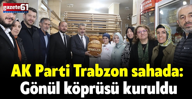 AK Parti Trabzon sahada: Gönül köprüsü kuruldu