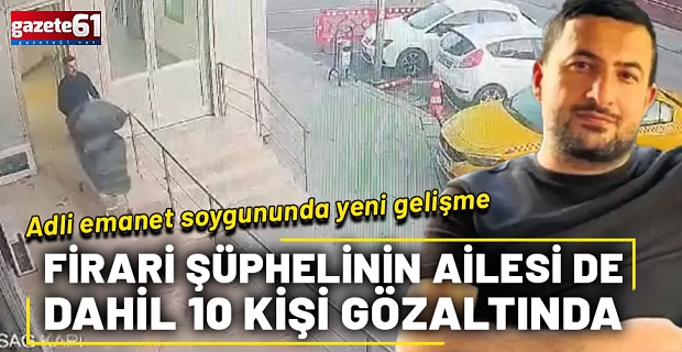 Altınların, gümüşlerin çalındığı adliye soygununda 10 yeni gözaltı