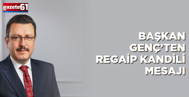 Başkan Genç'ten Regaip Kandili mesajı