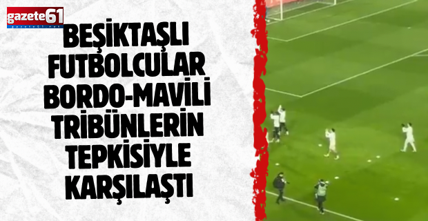 Beşiktaşlı Futbolcular Bordo-Mavili Tribünlerin Tepkisiyle Karşılaştı