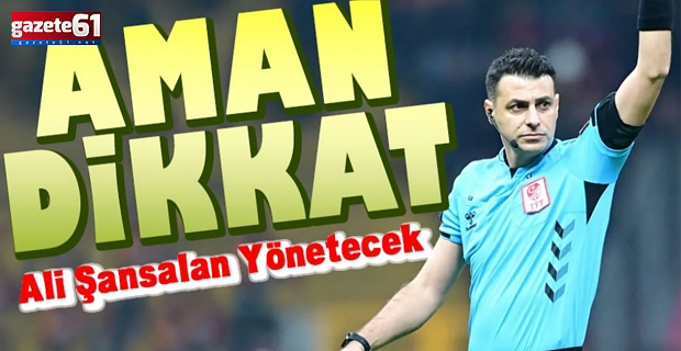 DİKKAT ALİ ŞANSALAN TRABZON MAÇINA ATANDI!