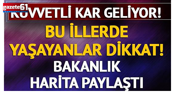 Dikkat! Kuvvetli kar yağışı geliyor: İçişleri Bakanlığı uyardı