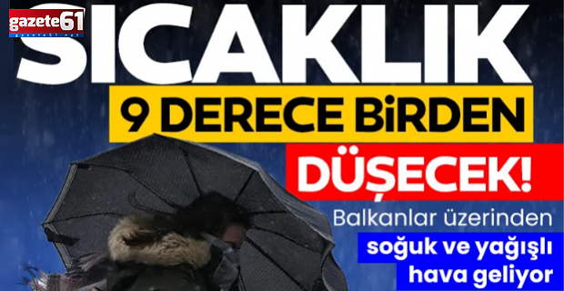 Balkanlar üzerinden soğuk ve yağışlı hava geliyor!