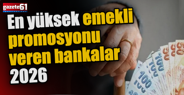 Emekli maaşı 16.881 TL olanlara ek 60 bin TL fırsatı! İşte banka banka 2026 emekli promosyon listesi