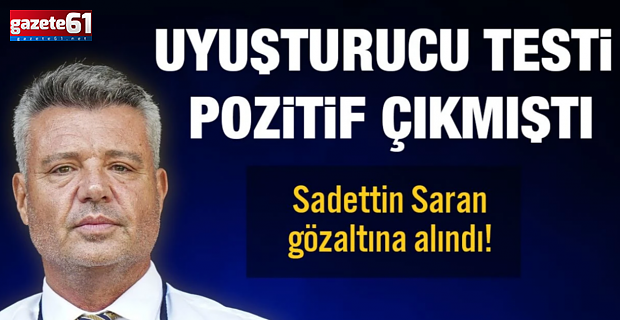 Fenerbahçe Başkanı Sadettin Saran gözaltına alındı!