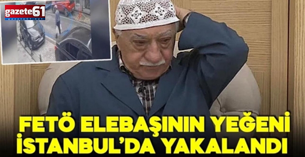 FETÖ elebaşı Fetullah Gülen'in yeğeni yakalandı