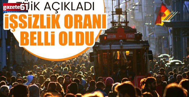 TÜİK açıkladı: İşsizlik oranı belli oldu!