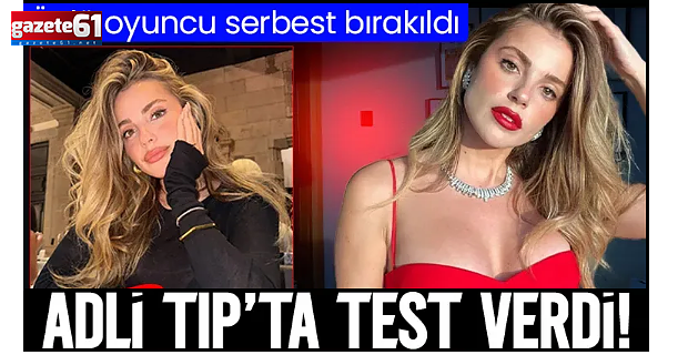  Oyuncu Ezgi Eyüboğlu test verdi, serbest bırakıldı