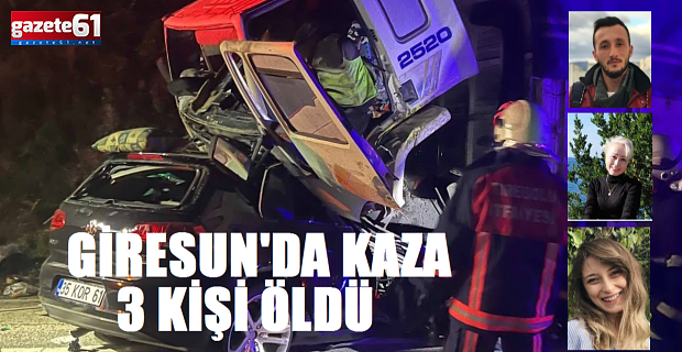 Giresun’da otomobil ile TIR çarpıştı; 3 kişi öldü…