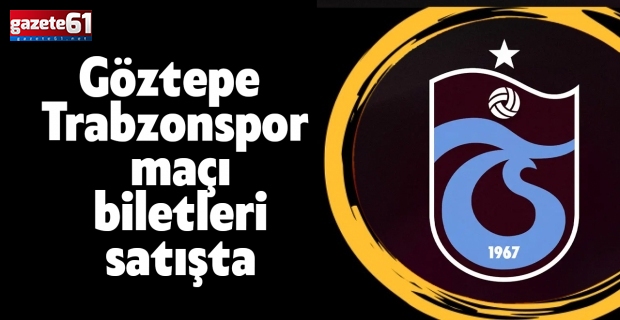 Göztepe - Trabzonspor maçı biletleri satışta: İşte fiyatlar