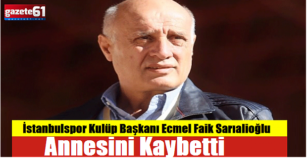 İstanbulspor Kulübü Başkanı'nın acı günü!