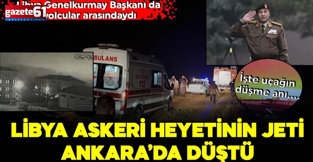 Libya heyetinin olduğu jet Ankara yakınlarında düştü