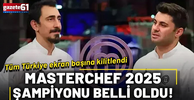 MasterChef Türkiye'de 2025 şampiyonu belli oldu