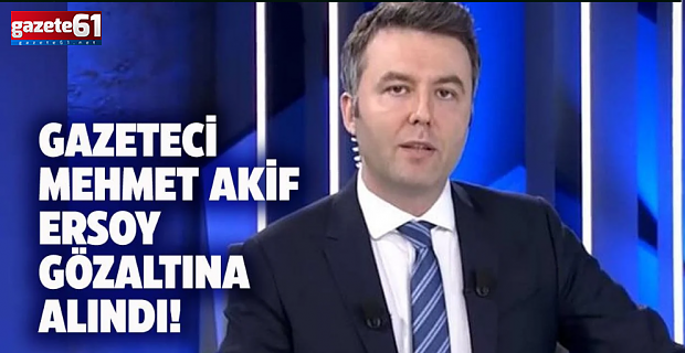 Mehmet Akif Gözaltına Alındı