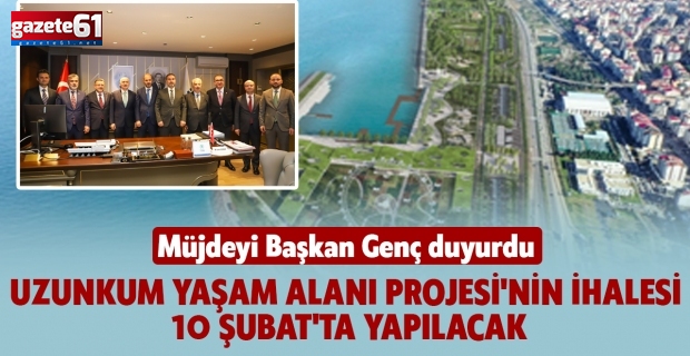 Müjdeyi Başkan Genç duyurdu:  UZUNKUM YAŞAM ALANI PROJESİ'NİN İHALESİ 10 ŞUBAT'TA YAPILACAK