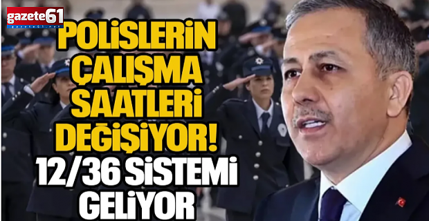 Polisin çalışma saati değişiyor...4 gruplu 12/36 sistemine geçilecek