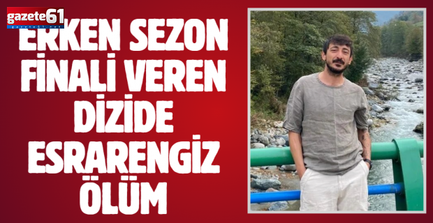 Rize’de dizi seti çalışanı kavgada öldü
