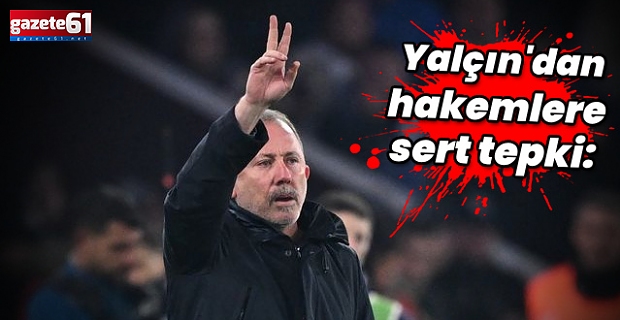 Sergen Yalçın'dan hakem tepkisi: Futbol değil, tiyatroydu!