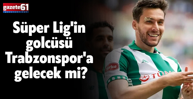 Süper Lig'in golcüsü Trabzonspor'a gelecek mi?