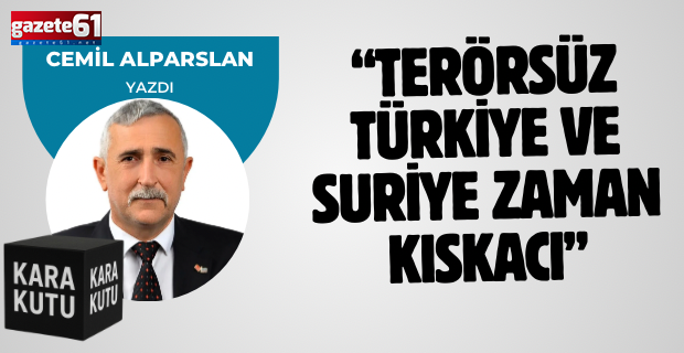 Terörsüz Türkiye Ve Suriye Zaman Kıskacı
