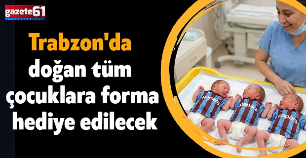 Trabzon'da doğan tüm çocuklara forma hediye edilecek