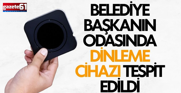 Trabzonlu Başkanın Odasında Dinleme Cihazı Çıktı