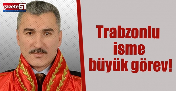 Trabzonlu isme büyük görev!