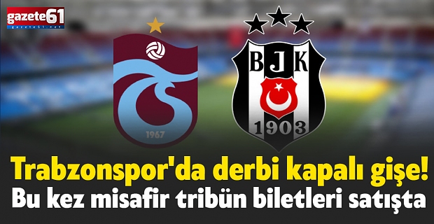 Trabzonspor'da derbi kapalı gişe! Bu kez misafir tribün biletleri satışta