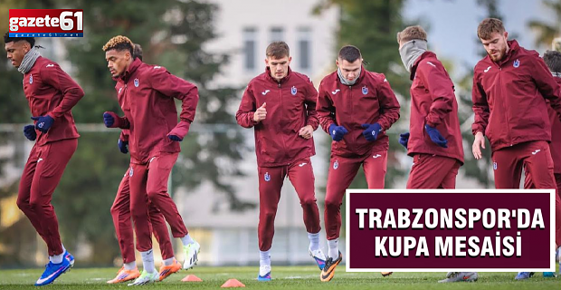 Trabzonspor'da kupa mesaisi...