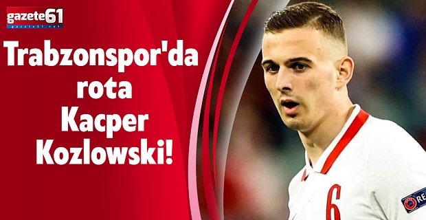 Trabzonspor'da rota Kacper Kozlowski!