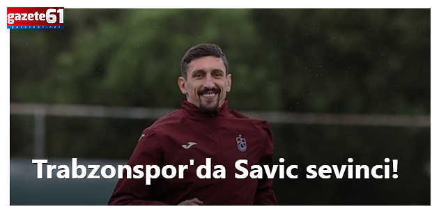 Trabzonspor'da Stefan Savic sevinci! Beşiktaş maçı öncesi...