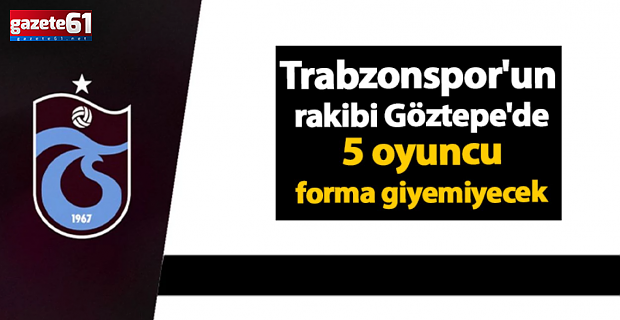 Trabzonspor Göztepe deplasmanında! İşte muhtemel 11'ler