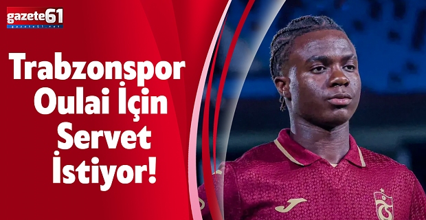 Trabzonspor Oulai İçin Servet İstiyor!