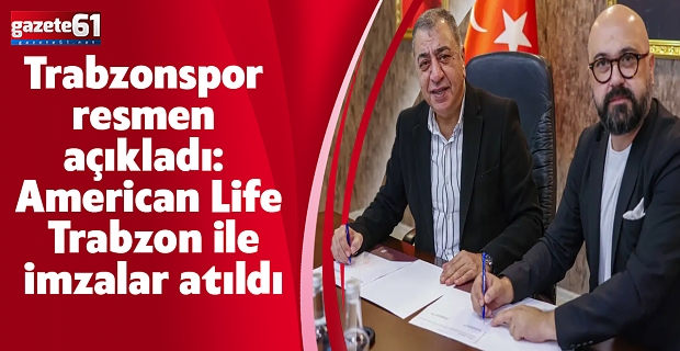 Trabzonspor resmen açıkladı: American Life Trabzon ile imzalar atıldı