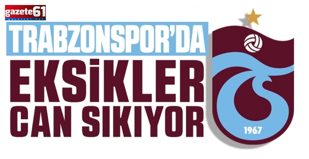 Trabzonspor 4 eksikle gitti!