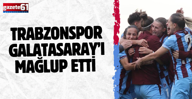 Trabzonspor Galatasaray’ı mağlup etti