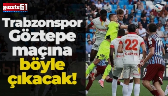 Trabzonspor, Göztepe karşısında sahaya böyle çıkacak