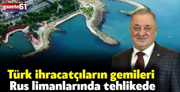 Türk ihracatçıların gemileri Rus limanlarında tehlikede