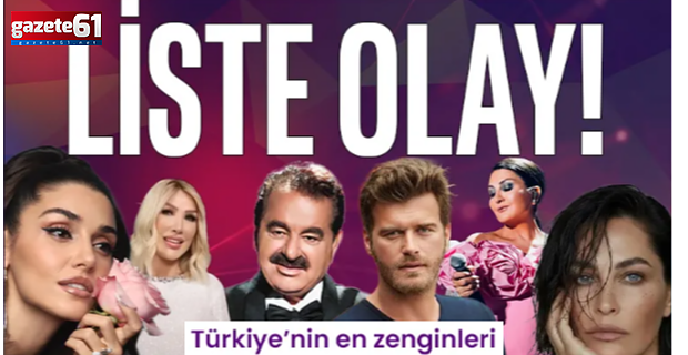 Türkiye’nin en zengin ünlüleri belli oldu! Servetleri dudak uçuklattı