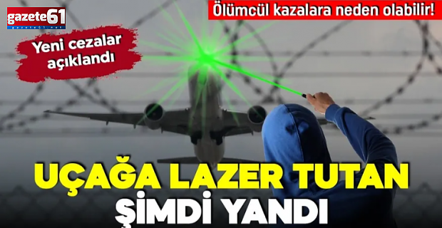 Uçağa lazer tutanlar yandı: Büyük para cezası geliyor