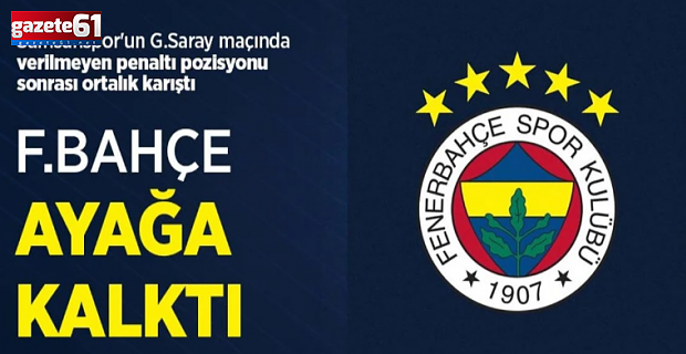 F.BAHÇE AYAĞA KALKTI!