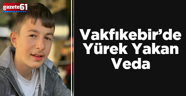 Vakfıkebir’de Yürek Yakan Veda