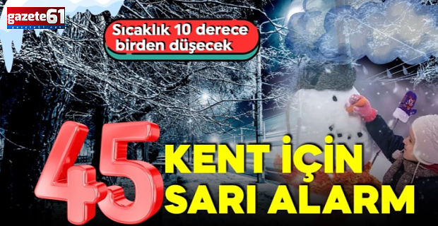 Yılın son gününe dikkat! 45 ile uyarı: 10 derece fark edecek